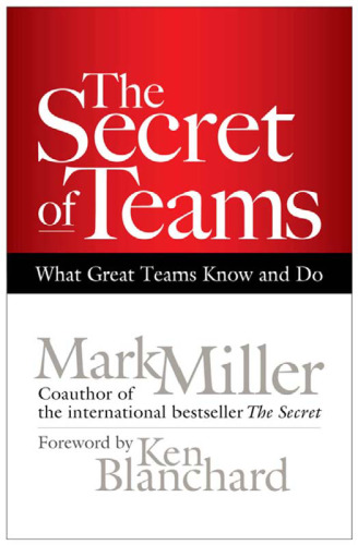 The Secret of Teams: What Great Teams Know and Do