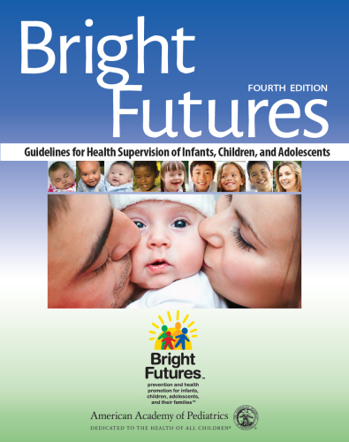 Bright Futures: Guidelines for Health Supervision of Infants, Children, and Adolescents