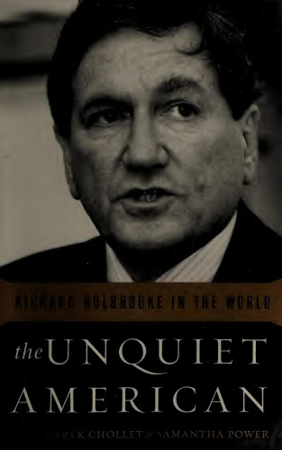 The Unquiet American: Richard Holbrooke In The World