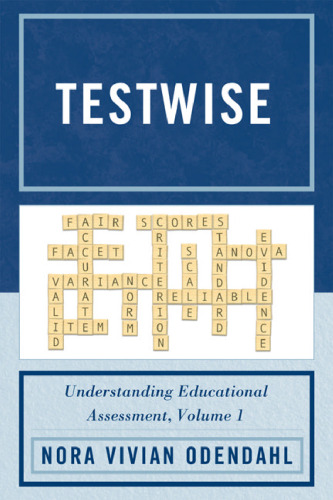 Testwise: Understanding Educational Assessment, Volume 1