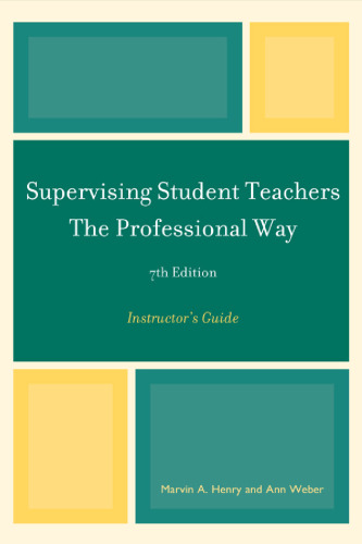 Supervising Student Teachers The Professional Way: Instructor's Guide, 7th Edition