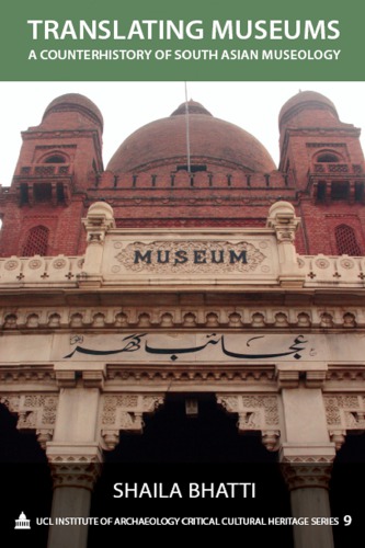 Translating Museums: A Counterhistory of South Asian Museology