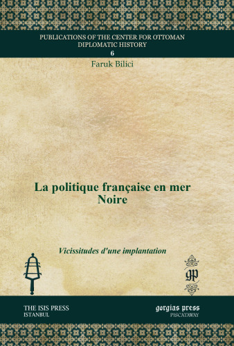 La politique francaise en mer Noire: Vicissitudes d'une implantation