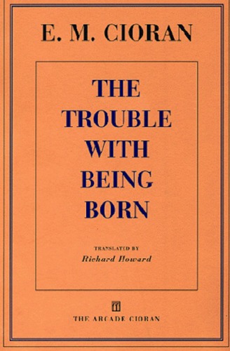The Trouble with Being Born (Arcade Cioran)