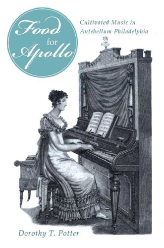 'Food for Apollo': Cultivated Music in Antebellum Philadelphia