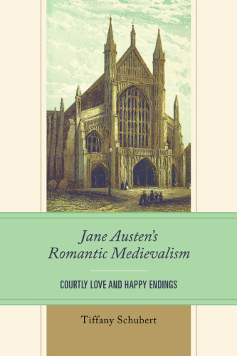 Jane Austen’s Romantic Medievalism: Courtly Love and Happy Endings