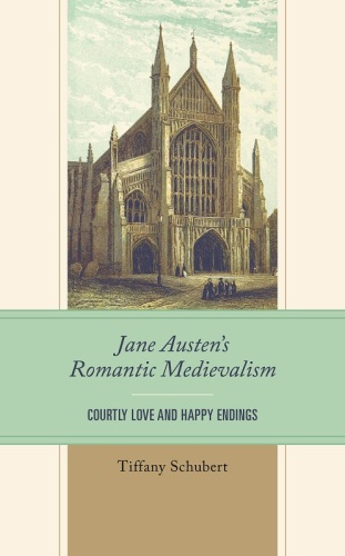 Jane Austen’s Romantic Medievalism: Courtly Love and Happy Endings