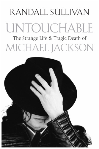 Untouchable: The Strange Life and Tragic Death of Michael Jackson