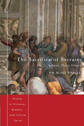 The Sacrifice of Socrates: Athens, Plato, Girard