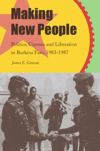 Making New People: Politics, Cinema, and Liberation in Burkina Faso, 1983–1987