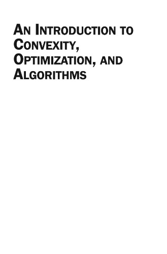 An Introduction to Convexity, Optimization, and Algorithms