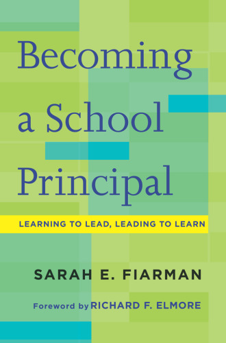 Becoming a School Principal: Learning to Lead, Leading to Learn