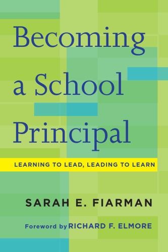 Becoming a School Principal: Learning to Lead, Leading to Learn
