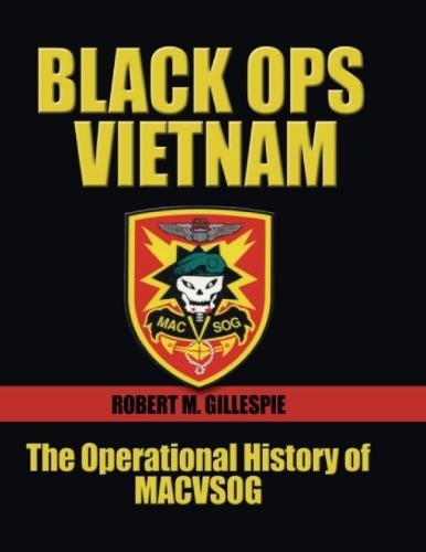 Black Ops, Vietnam: An Operational History of MACVSOG