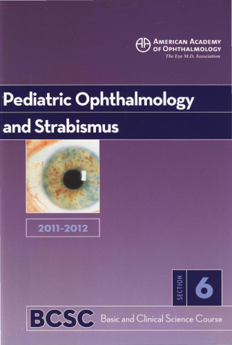 2011-2012 Basic and Clinical Science Course, Section 6: Pediatric Ophthalomology and Strabismus (Basic & Clinical Science Course)