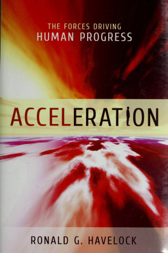 Acceleration: The Forces Driving Human Progress