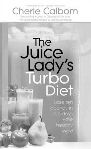 The Juice Lady's Turbo Diet: Lose ten pounds in ten days-the healthy way!