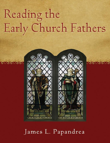 Reading the Early Church Fathers: From the Didache to Nicaea