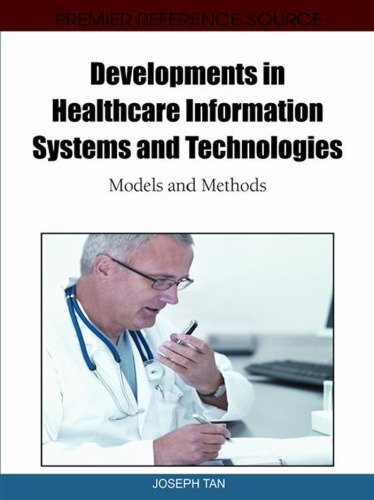 Developments in Healthcare Information Systems and Technologies: Models and Methods