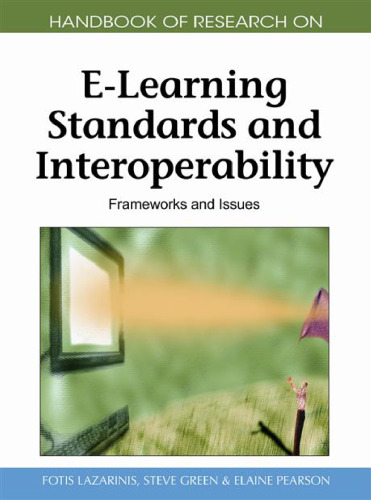 Handbook of Research on E-Learning Standards and Interoperability: Frameworks and Issues