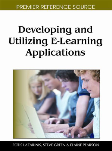 Developing and Utilizing E-Learning Applications (Premier Reference Source)