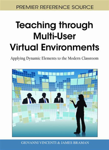 Teaching through Multi-User Virtual Environments: Applying Dynamic Elements to the Modern Classroom ()