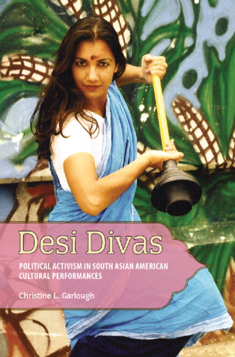 Desi Divas: Political Activism in South Asian American Cultural Performances