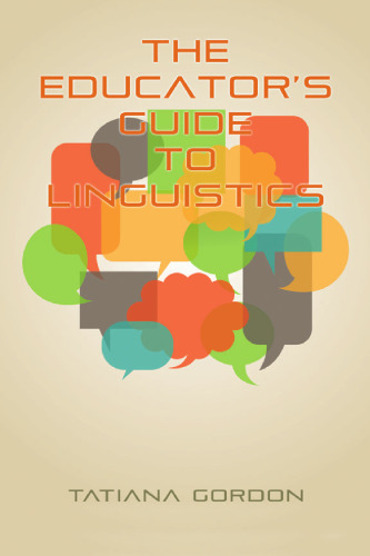 The Educator's Guide to Linguistics: A Textbook for Language Teachers