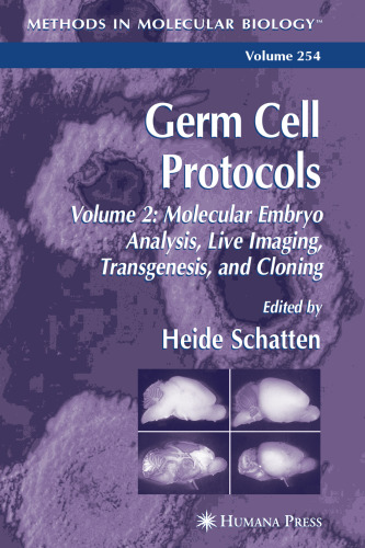 Germ Cell Protocols Vol 2: Molecular Embryo Analysis, Live Imaging, Transgenesis, and Cloning (Methods in Molecular Biology Vol 254)