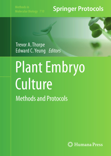 Plant Embryo Culture: Methods and Protocols (Methods in Molecular Biology, 710)