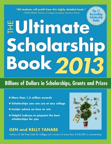 The Ultimate Scholarship Book 2013: Billions of Dollars in Scholarships, Grants and Prizes