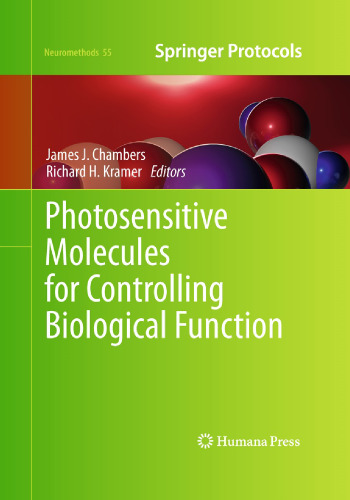 Photosensitive Molecules for Controlling Biological Function (Neuromethods, 55)