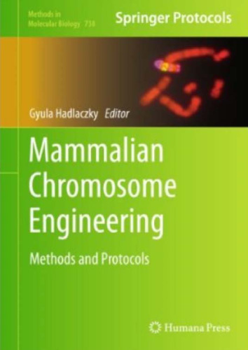 Mammalian Chromosome Engineering: Methods and Protocols