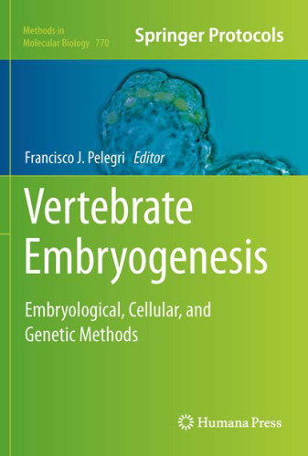 Vertebrate Embryogenesis: Embryological, Cellular, and Genetic Methods