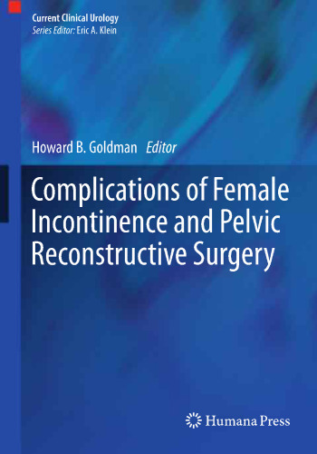 Complications of Female Incontinence and Pelvic Reconstructive Surgery