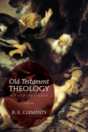Old Testament Theology: A Fresh Approach