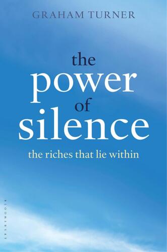 The Power of Silence: The Riches That Lie Within