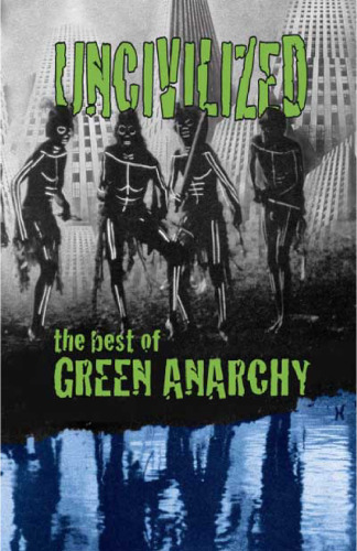 Uncivilized: The Best of Green Anarchy