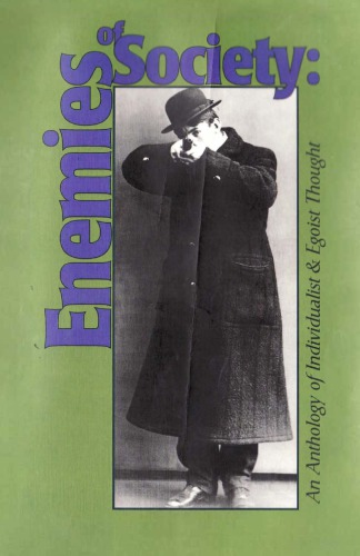 Enemies of Society: An Anthology of Individualist and Egoist Thought