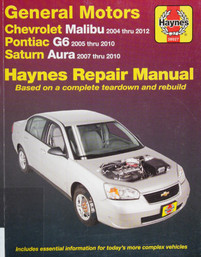 Haynes General Motors Chevrolet Malibu, Pontiac G6, Saturn Aura Automotive Repair Manual