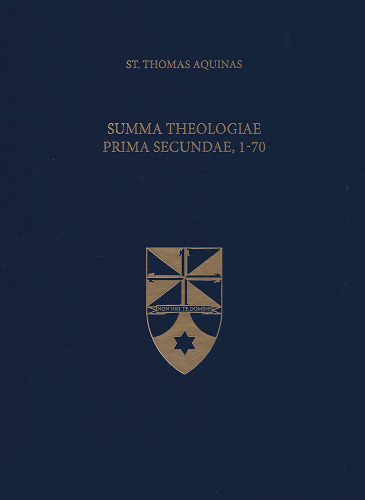 Summa Theologiae Prima Secundae, 1-70 (Latin-English Opera Omnia)