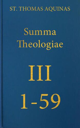 Summa Theologiae Tertia Pars, 1-59 (Latin-English Opera Omnia)