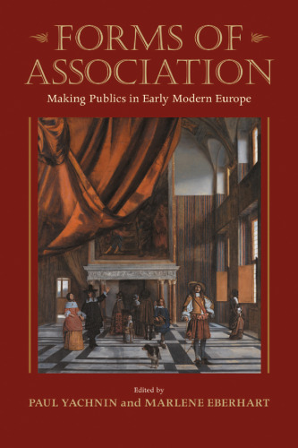 Forms of Association: Making Publics in Early Modern Europe (Massachusetts Studies in Early Modern Culture)