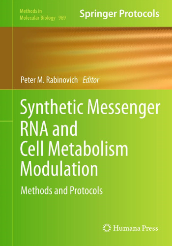 Synthetic Messenger RNA and Cell Metabolism Modulation: Methods and Protocols (Methods in Molecular Biology, 969)