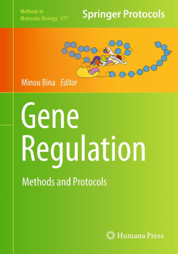 Gene Regulation: Methods and Protocols (Methods in Molecular Biology, 977)