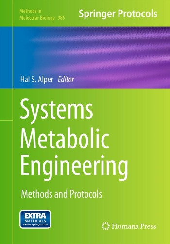 Systems Metabolic Engineering: Methods and Protocols (Methods in Molecular Biology, 985)
