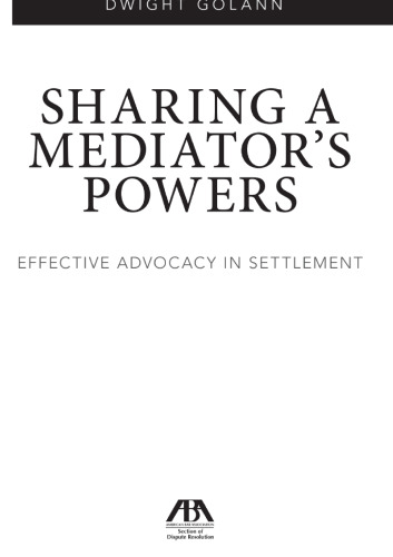 Sharing a Mediator's Powers: Effective Advocacy in Settlement