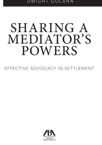 Sharing a Mediator's Powers: Effective Advocacy in Settlement