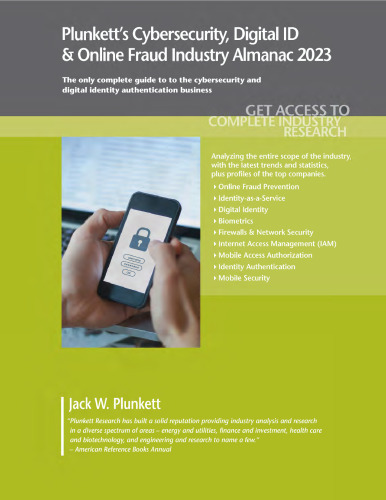 Plunkett’s Cybersecurity, Digital ID & Online Fraud Industry Almanac 2023: Cybersecurity, Digital ID & Online Fraud Industry Market Research, Statistics, Trends and Leading Companies