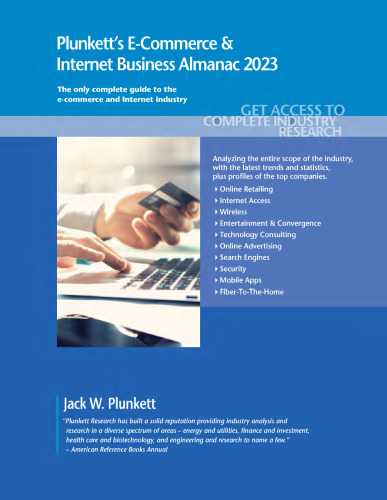 Plunkett's E-Commerce & Internet Business Almanac 2023: E-Commerce & Internet Business Industry Market Research, Statistics, Trends and Leading Companies